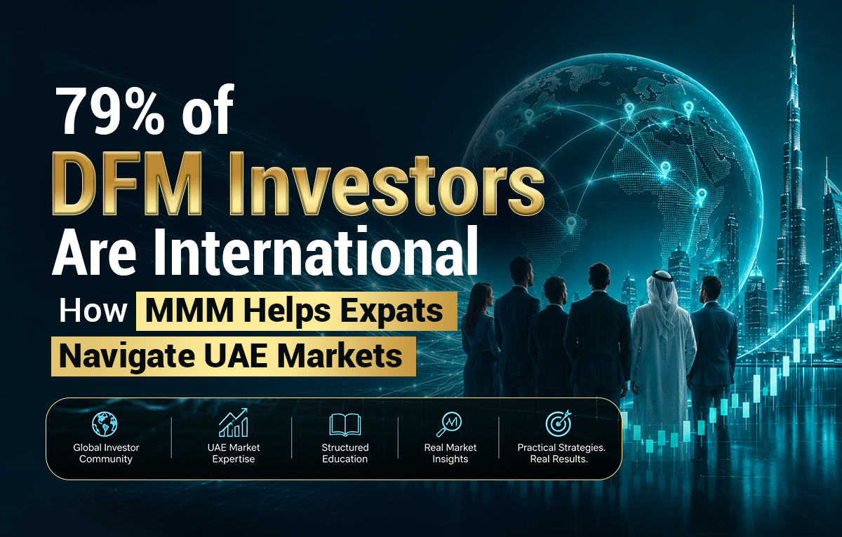 Why 79% of New DFM Investors in 2026 Are International And How MMM Helps Expatriates Master UAE Markets